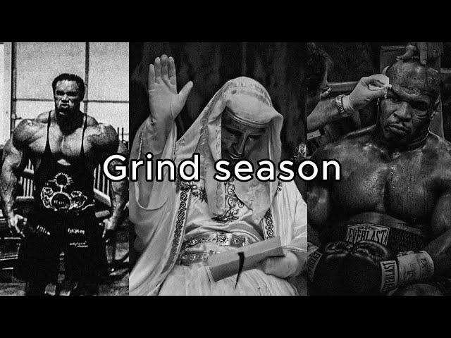 It’s grind season bro.