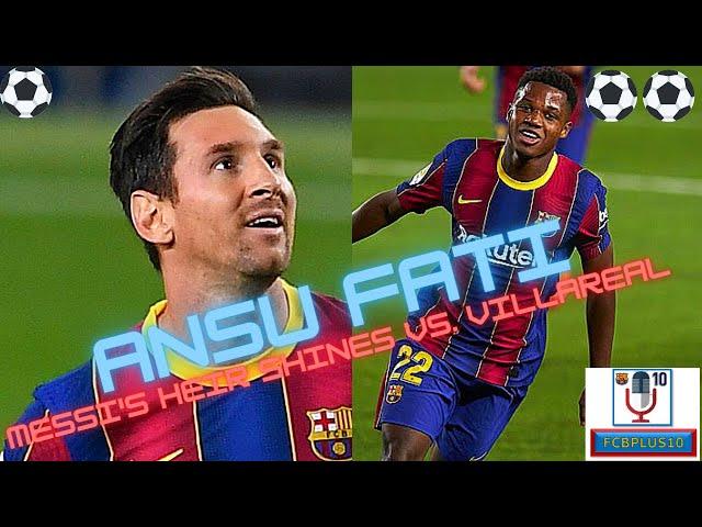 MESSI IS THE PRESENT, BUT ANSU FATI IS THE FUTURE - SCORES FASTEST DOUBLE VS . VILLAREAL