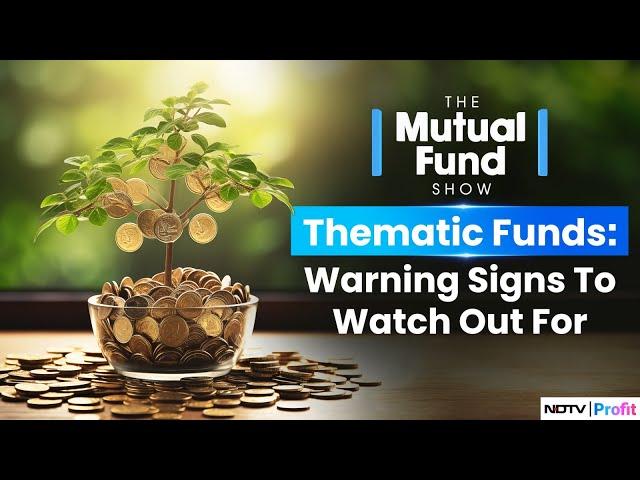 What's Driving Demand For Thematic Funds? | The Mutual Fund Show