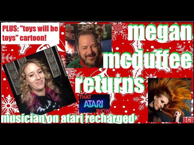 That Atari Show 87: "Megan McDuffee Returns" (Musician on 'Atari Recharged'); "Toys Will Be Toys"