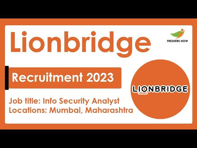 Lionbridge Off Campus Recruitment 2023 for Freshers | Information Security Analyst | Skills Details