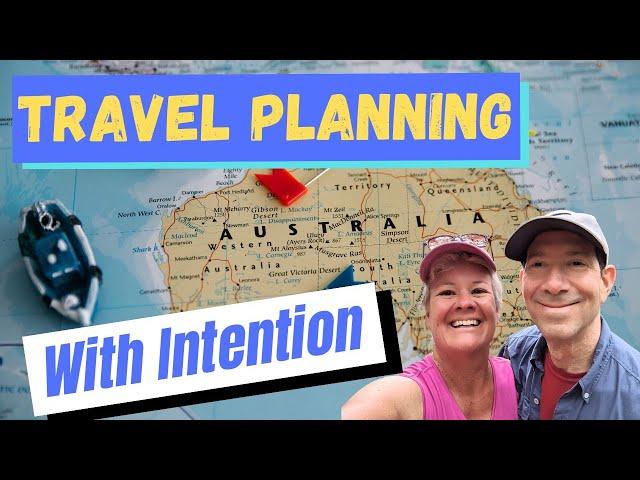 Plan Travel With Intention (Full-Time Traveling Early-Retired Nomads)
