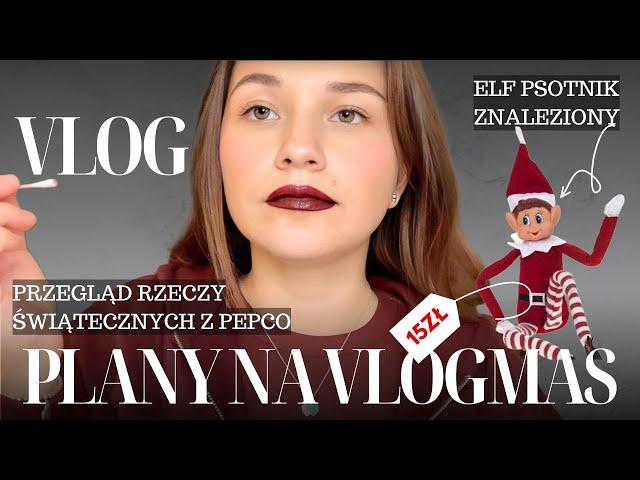 VLOG: Jakie mam PLANY na VLOGMAS? | Przegląd ŚWIĄTECZNYCH rzeczy z PEPCO | UPDATE ŻYCIA ️ 