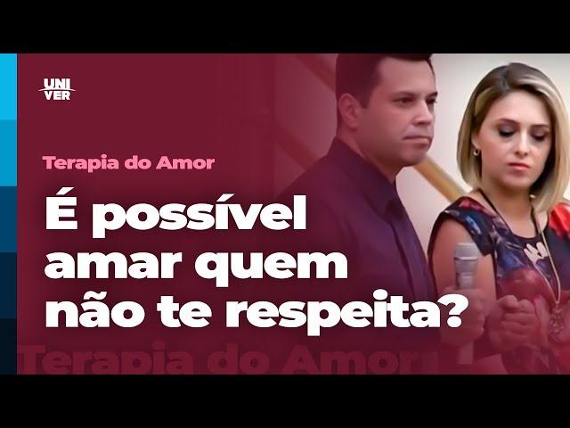 É possível amar quem não te respeita? | Terapia do Amor | Univer Video