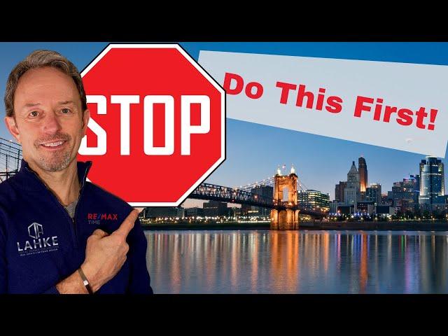 Looking to buy a New Home in Cincinnati? Moving to Cincinnati Ohio? Do these 5 things first!