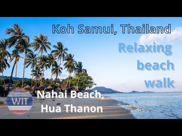 Relaxing beach walk on Nahai Beach in Hua Thanon, Koh Samui