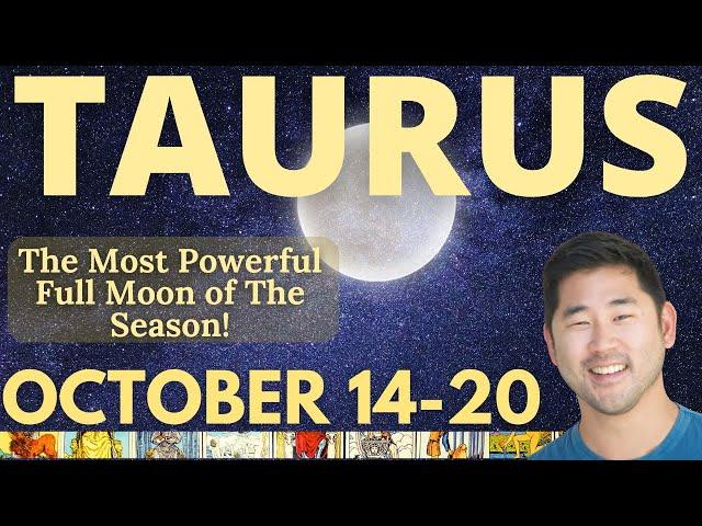 Taurus - THIS IS IT! Your Big Full Moon Moment Is Here! October 14-20 Tarot Horoscope