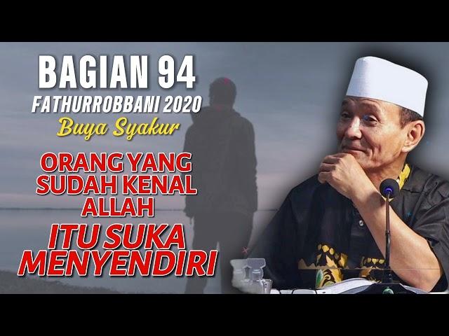  BAGIAN 94 | KAJIAN KITAB FATHURROBBANI BUYA SYAKUR DOKUMENTASI 2018 #buyasyakur #tasawuf #ngaji