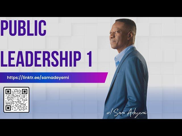 Leadership Live with Sam Adeyemi -Public Leadership PT.1