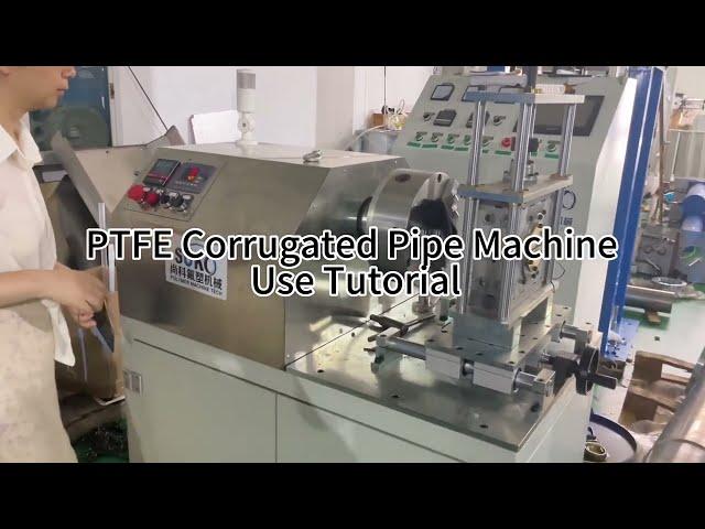 PTFE Corrugated Pipe Machine Tutorial (PTFE波纹管机使用教程 )