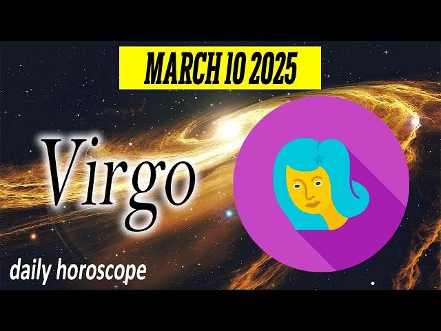 A PERFECT DAY  DAILY HOROSCOPE VIRGO MARCH 10 2025 🟢 ️  VIRGO LOVE HOROSCOPE   ⭐️