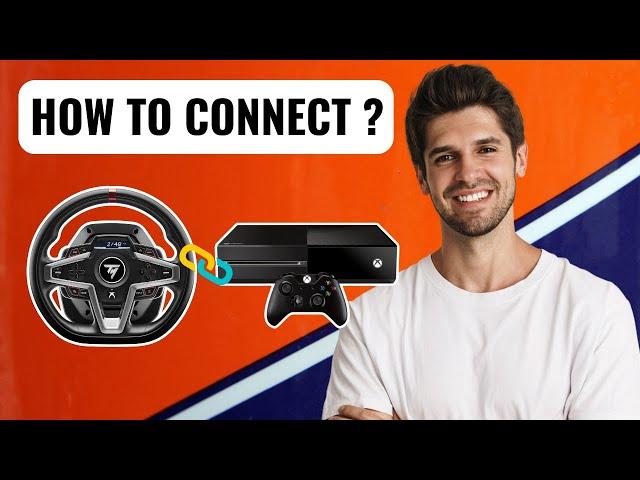 How to Connect Thrustmaster T248 to Xbox/Xbox One (Step-by-Step Guide)