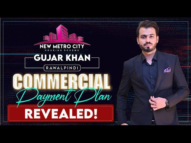 New Metro City Gujar Khan Commercial Payment Plan Revealed