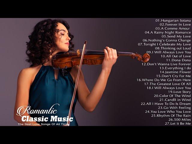 Romantic Classic Violin Love Songs - Beautiful Violin Music to Relax, Stress Relief, Study, Sleep