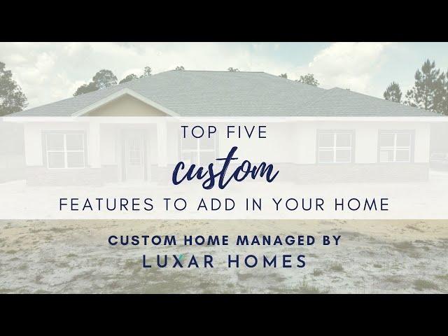 TOP 5 CUSTOM FEATURES TO INCLUDE IN YOUR HOME! | Custom Home managed by Luxar Homes