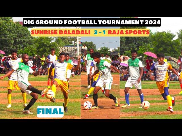 BEST FINAL FOOTBALL HIGHLIGHTS I RAJA SPORTS 1-2 SUNRISE FC I  DIG GROUND FOOTBALL TOURNAMENT 2024 I