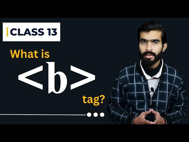 How to bold the text in HTML | b tag in html | All HTML Tags Explained in Hindi/Urdu | Class 13