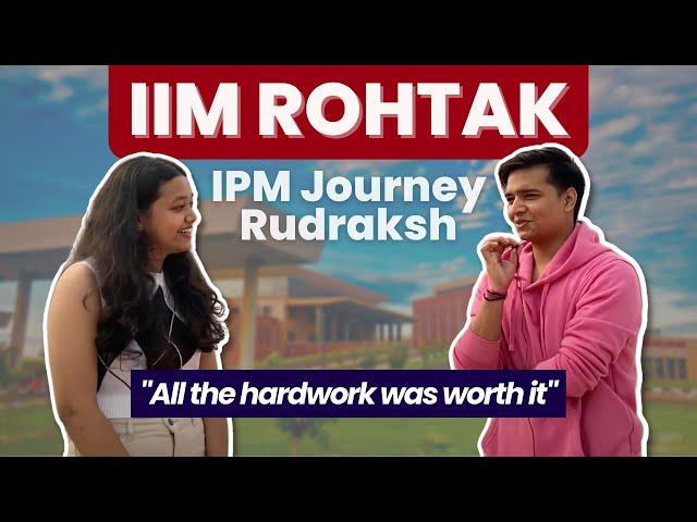 IIM Rohtak IPM Preparation & Campus Experience | Rudraksh, AceIPM Student