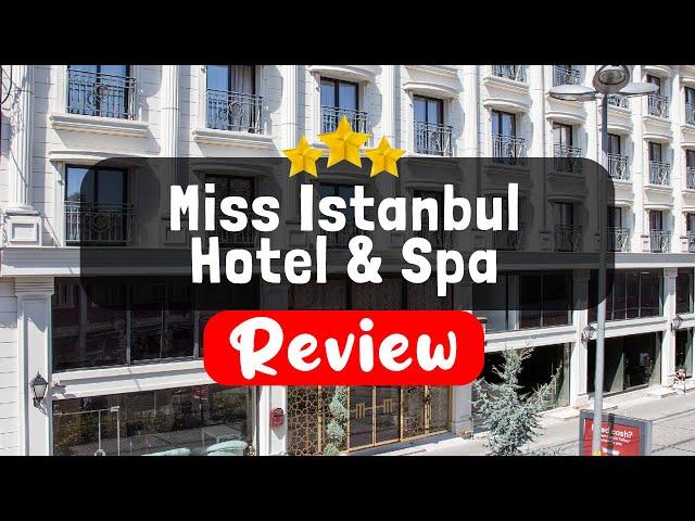 Miss Istanbul Hotel & Spa Istanbul Review - Should You Stay At This Hotel?