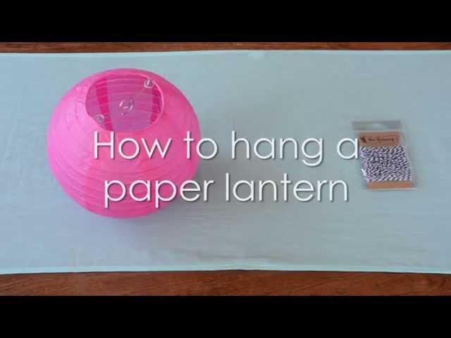 How To Hang Paper Lanterns!