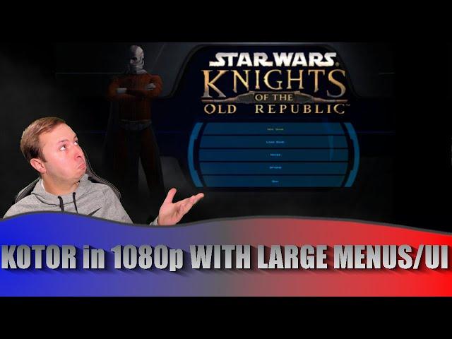 Play KOTOR in 1080p WITH LARGER MENUS AND UI