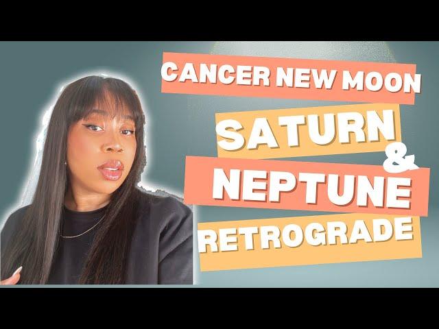 Cancer New Moon, Saturn & Neptune Retrograde 2024