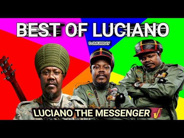 THE BEST HITS OF LUCIANO MIXTAPE ,REGGAE CULTURE LOVERS ROCK ROOTS SONGS,DJ MURRAY 8768557770