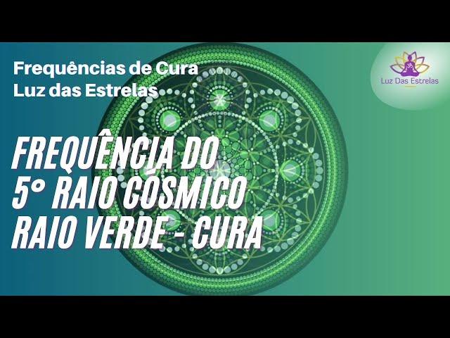 FREQUÊNCIA DO 5º RAIO CÓSMICO  - RAIO VERDE  - CURA