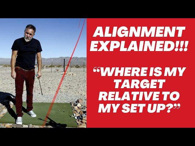 ALIGNMENT EXPLAINED! "Where Is My Target Relative To My Set Up Position?"