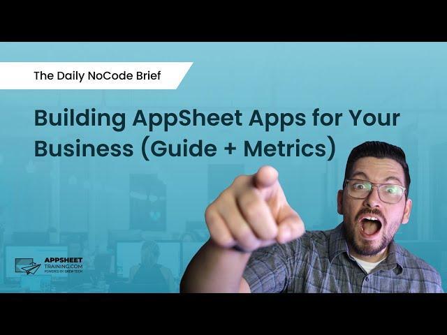 5 Tips to Launching Business Apps with AppSheet | The Daily NoCode Brief | Ep. 15