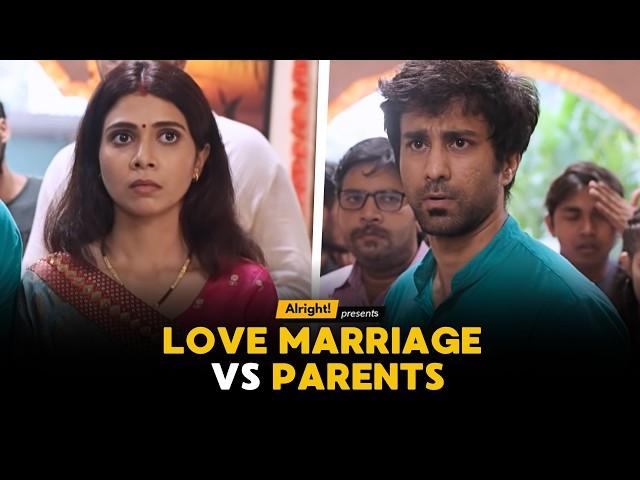 Love Marriage vs Parents | Alright shots