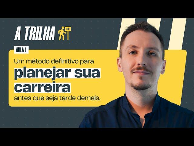 #ATRILHA Um método definitivo para planejar sua carreira antes que seja tarde demais