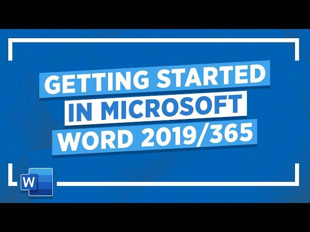 Getting Started in Microsoft Word 2019/365: Microsoft Word Tutorial