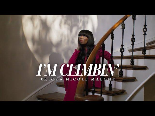 Ericka Nicole Malone - I’m Climbin’ (Official Music Video)