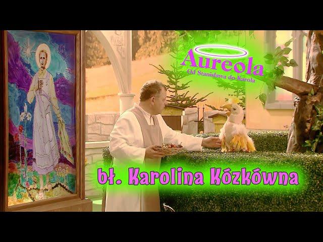  Bł. Karolina Kózkówna z serii "Aureola - od Stanisława do Karola" (film)