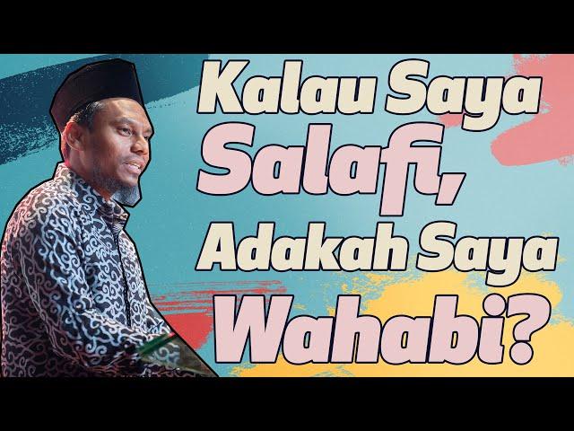 Ustaz Salman Ali - Kalau Saya Salafi, Adakah Saya Wahabi?