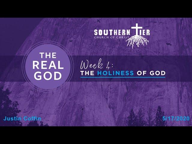 STCOC Sunday, May 17th, 2020: Justin Coffin: The Real God - The Holiness of God