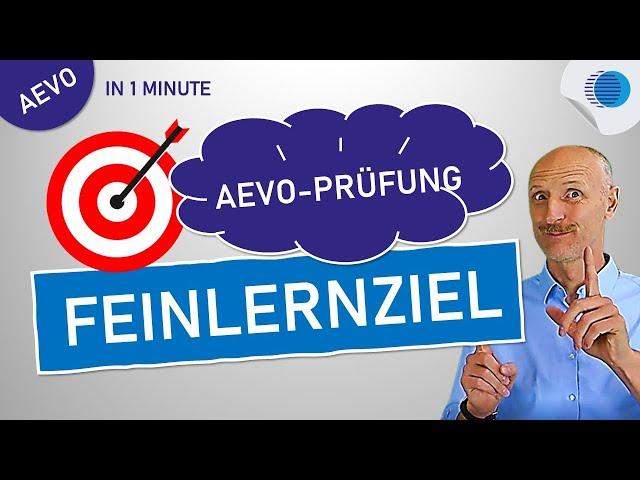 Feinlernziel für die AEVO Prüfung! So geht´s richtig!