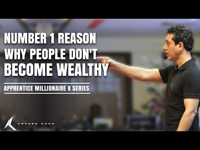 Arfeen Khan | Apprentice Millionaire X| Number 1 Reason why People don't Become Wealthy | Life Coach