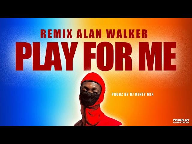 Remix - Alan Walker • PLAY FOR ME | PRODZ BY DJ KENLY MIX #viralvideo #afrohouse #subscribe #music