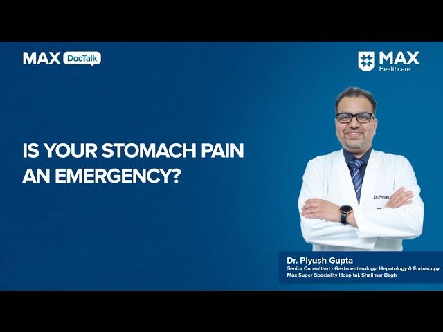 Is Your Stomach Pain an Emergency? | Dr. Piyush Gupta | Max Hospital, Shalimar Bagh