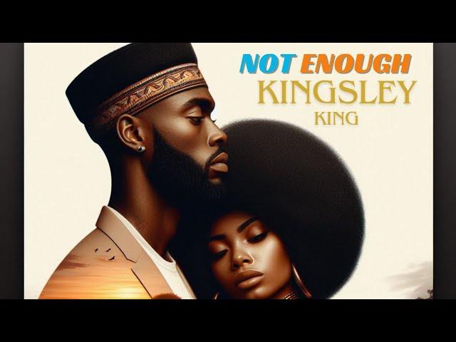 Kingsley King | Not Enough | Official Audio Music #NotEnough #youtubemusic #Afrobeat #ytshort