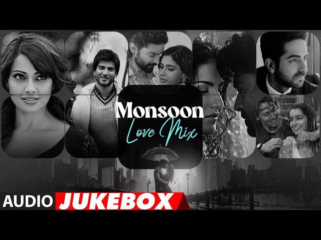 Monsoon Love Mix (Audio Jukebox): Arijit Singh,Jubin Nautiyal,Darshan Raval,Mithoon |Love Songs