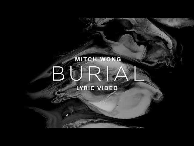 Mitch Wong – Burial (Official Lyric Video)