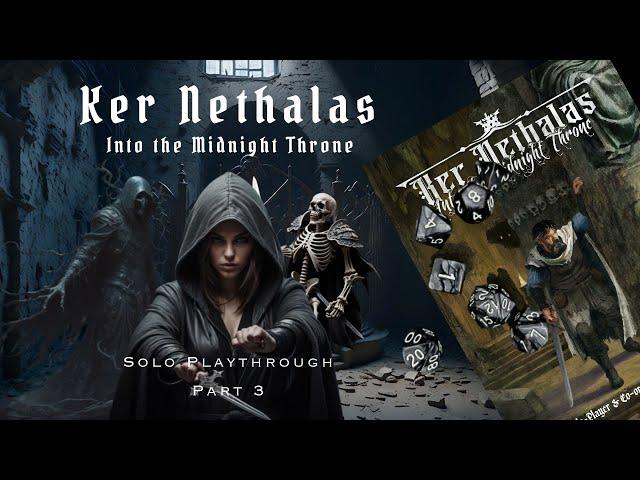 Ker Nethalas | Solo Playthrough | Part 3