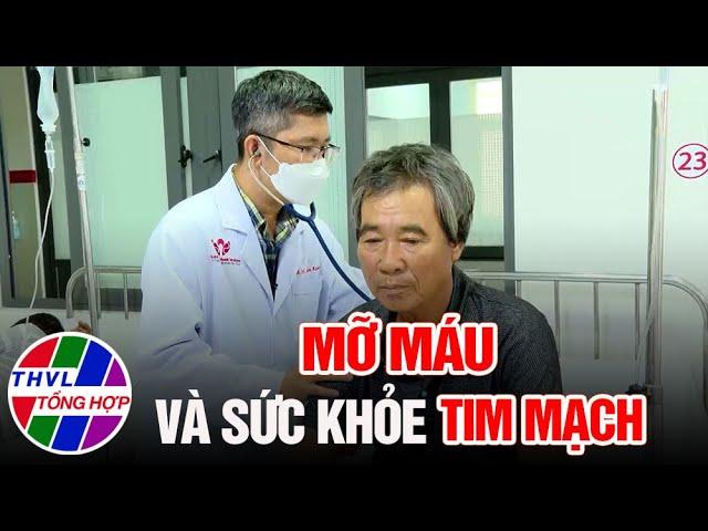 Sống xanh sống khỏe - Kỳ 56: Mỡ máu và sức khỏe tim mạch