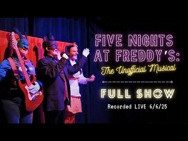 FNaF: The Unofficial Musical (FULL SHOW)