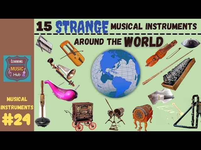 15 STRANGE MUSICAL INSTRUMENTS AROUND THE WORLD | LESSON #24 |  MUSICAL INSTRUMENTS