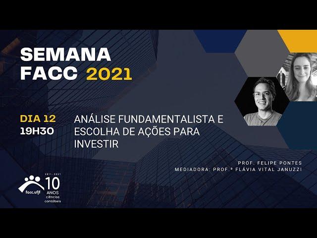 Análise Fundamentalista e escolha de ações para investir – Encerramento Semana FACC 2021