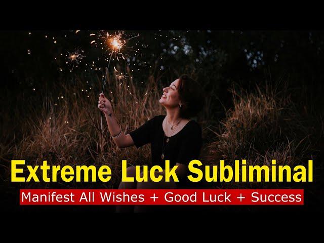 Manifest All Wishes + Good Luck + Success  EXTREME LUCK SUBLIMINAL